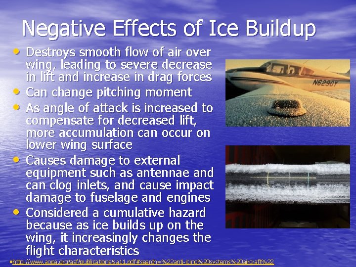 Negative Effects of Ice Buildup • Destroys smooth flow of air over • •