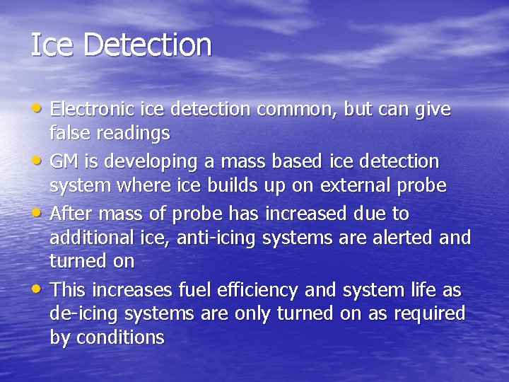 Ice Detection • Electronic ice detection common, but can give • • • false