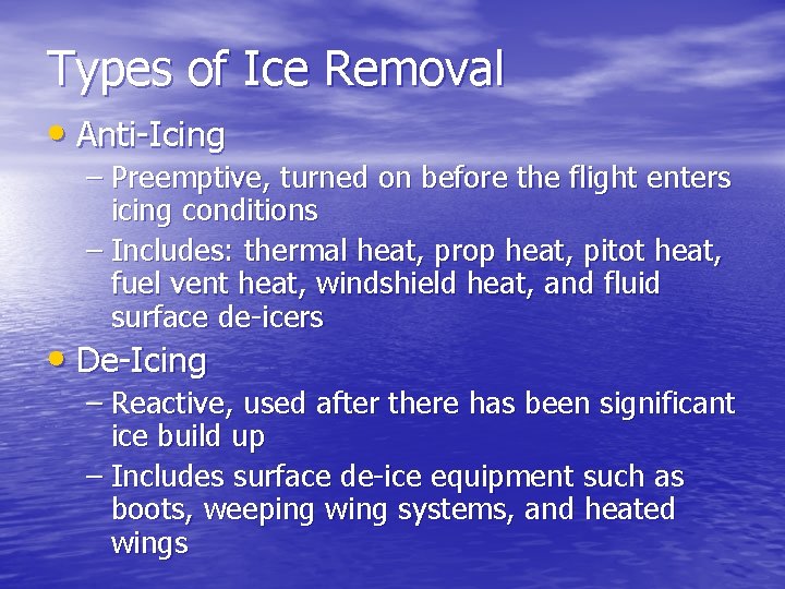 Types of Ice Removal • Anti-Icing – Preemptive, turned on before the flight enters