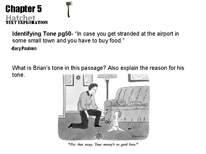 Chapter 5 Hatchet Identifying Tone pg 50 - “In case you get stranded at