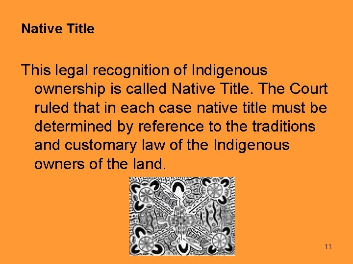 Native Title This legal recognition of Indigenous ownership is called Native Title. The Court