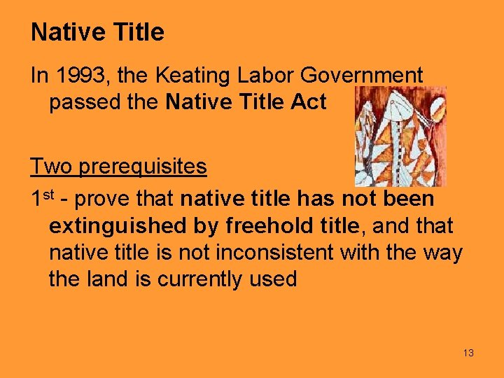 Native Title In 1993, the Keating Labor Government passed the Native Title Act Two