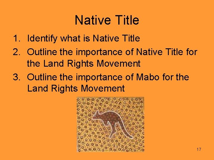 Native Title 1. Identify what is Native Title 2. Outline the importance of Native