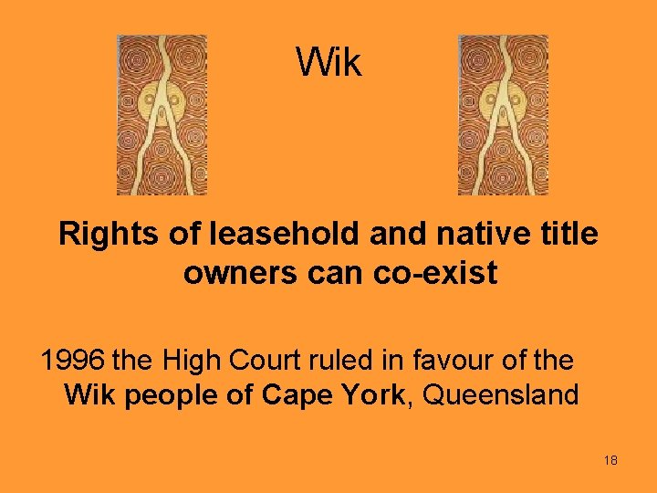 Wik Rights of leasehold and native title owners can co-exist 1996 the High Court