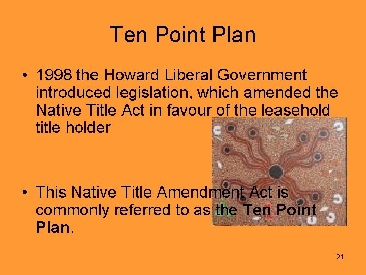 Ten Point Plan • 1998 the Howard Liberal Government introduced legislation, which amended the