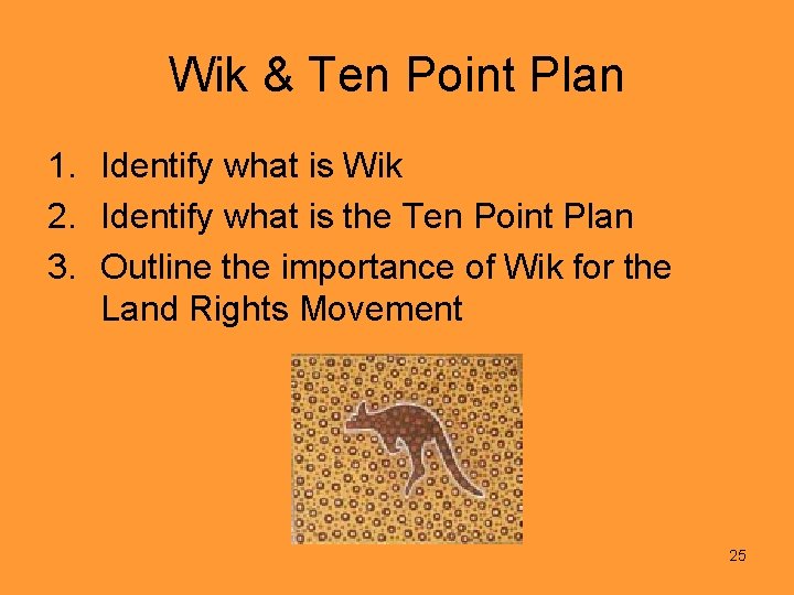 Wik & Ten Point Plan 1. Identify what is Wik 2. Identify what is