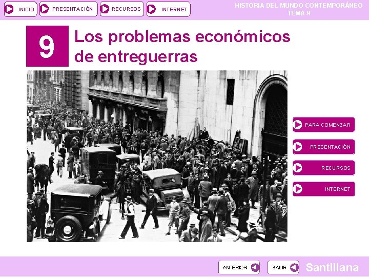 INICIO PRESENTACIÓN 9 RECURSOS INTERNET HISTORIA DEL MUNDO CONTEMPORÁNEO TEMA 9 Los problemas económicos