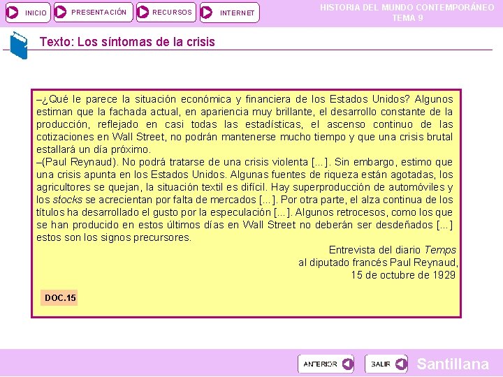 INICIO PRESENTACIÓN RECURSOS INTERNET HISTORIA DEL MUNDO CONTEMPORÁNEO TEMA 9 Texto: Los síntomas de