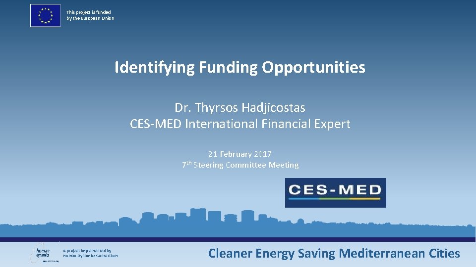 This project is funded by the European Union Identifying Funding Opportunities Dr. Thyrsos Hadjicostas