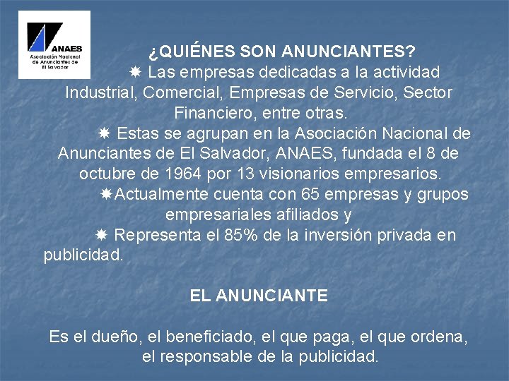 ¿QUIÉNES SON ANUNCIANTES? Las empresas dedicadas a la actividad Industrial, Comercial, Empresas de Servicio,