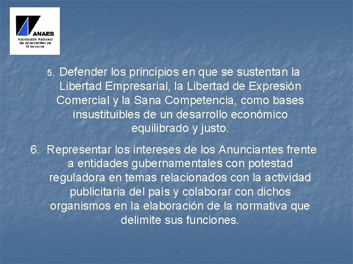 5. Defender los principios en que se sustentan la Libertad Empresarial, la Libertad de