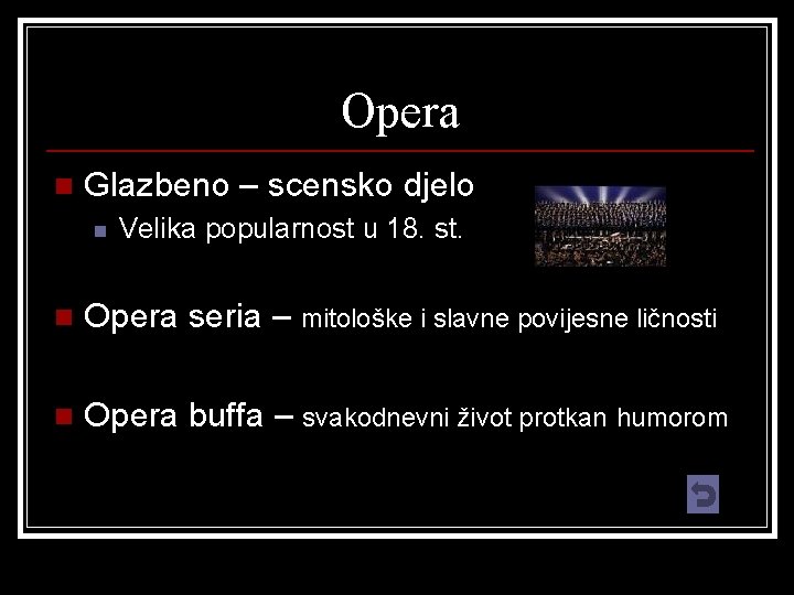 Opera n Glazbeno – scensko djelo n Velika popularnost u 18. st. n Opera