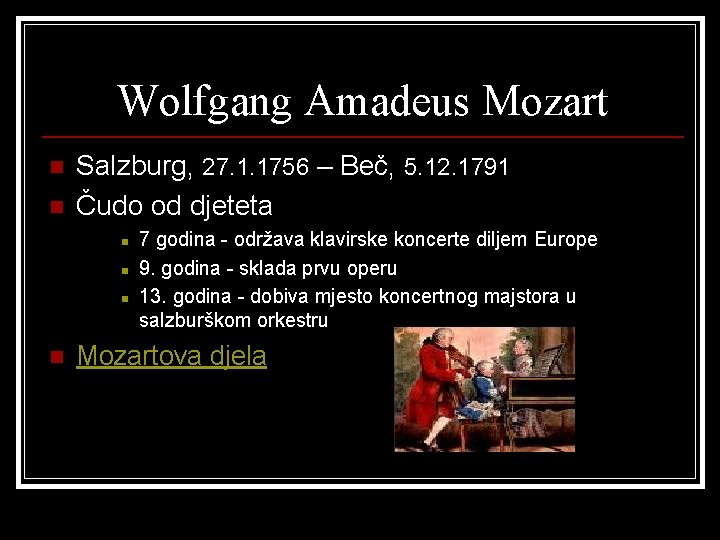 Wolfgang Amadeus Mozart n n Salzburg, 27. 1. 1756 – Beč, 5. 12. 1791