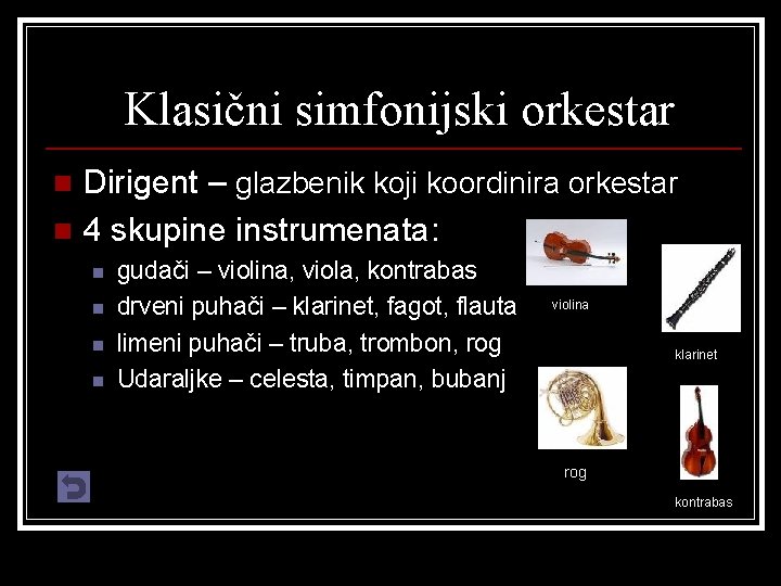 Klasični simfonijski orkestar Dirigent – glazbenik koji koordinira orkestar n 4 skupine instrumenata: n