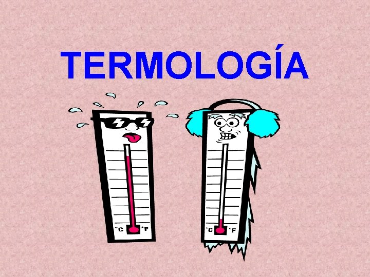 TERMOLOGÍA TERMOLOGÍA