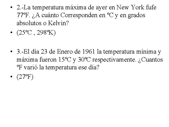 • 2. -La temperatura máxima de ayer en New York fufe 77ºF. ¿A • 2. -La temperatura máxima de ayer en New York fufe 77ºF. ¿A