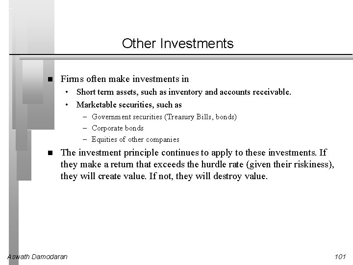 Other Investments Firms often make investments in • Short term assets, such as inventory