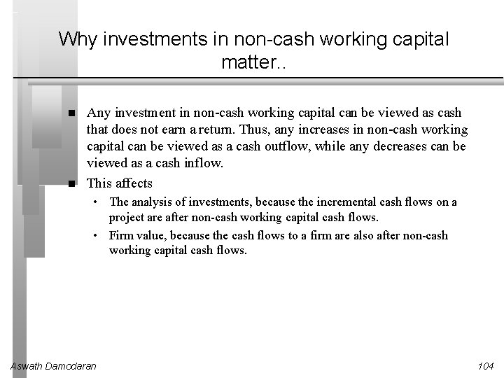 Why investments in non-cash working capital matter. . Any investment in non-cash working capital