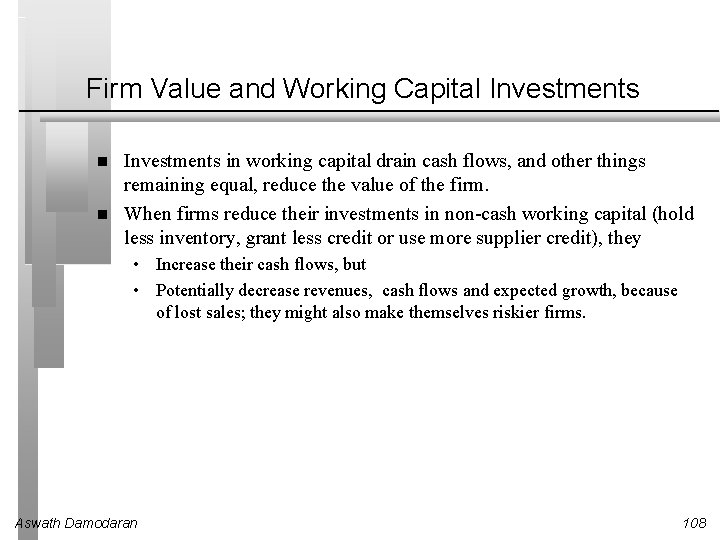 Firm Value and Working Capital Investments in working capital drain cash flows, and other