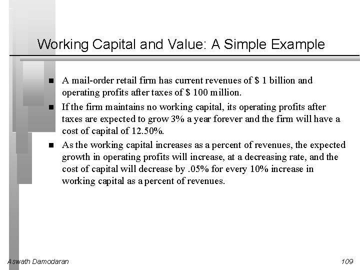 Working Capital and Value: A Simple Example A mail-order retail firm has current revenues