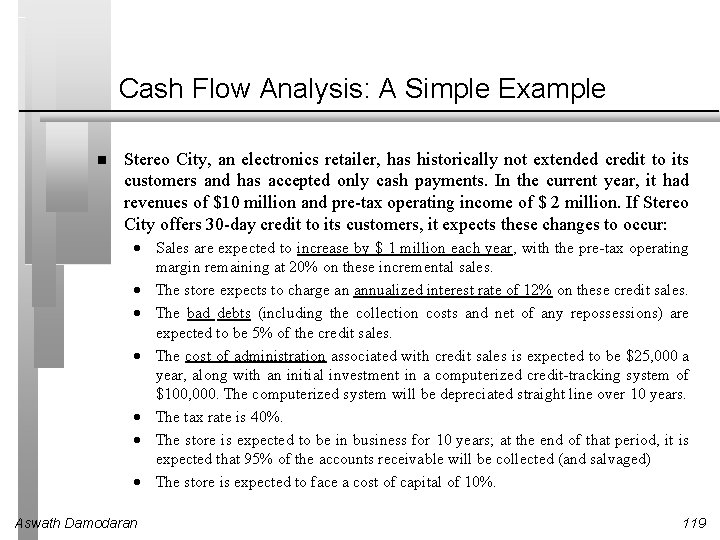 Cash Flow Analysis: A Simple Example Stereo City, an electronics retailer, has historically not