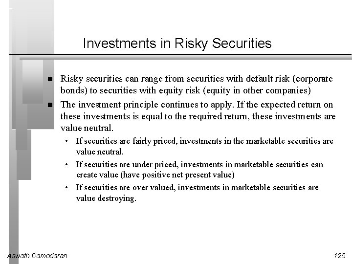 Investments in Risky Securities Risky securities can range from securities with default risk (corporate