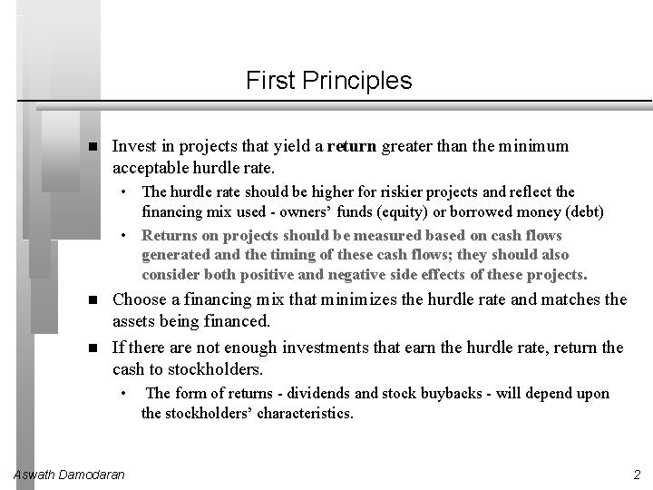 First Principles Invest in projects that yield a return greater than the minimum acceptable