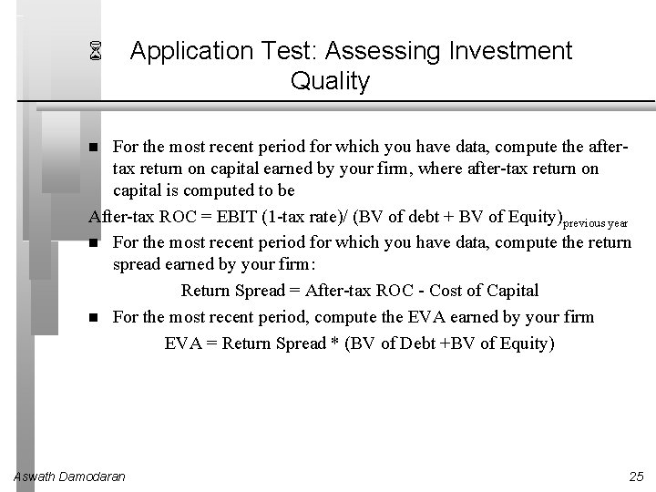 6 Application Test: Assessing Investment Quality For the most recent period for which you