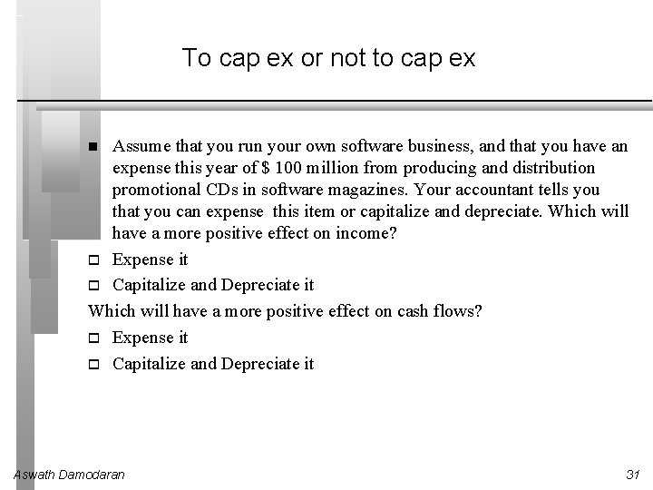 To cap ex or not to cap ex Assume that you run your own