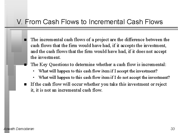 V. From Cash Flows to Incremental Cash Flows The incremental cash flows of a