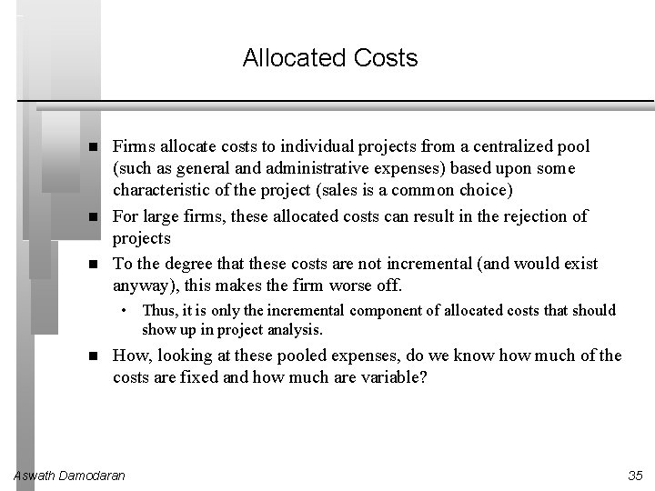 Allocated Costs Firms allocate costs to individual projects from a centralized pool (such as