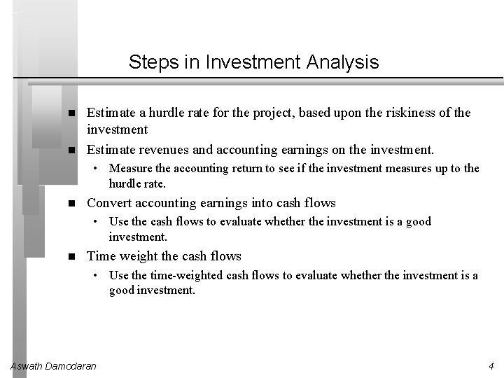 Steps in Investment Analysis Estimate a hurdle rate for the project, based upon the