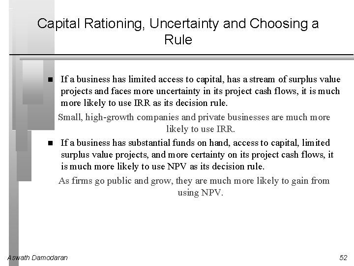 Capital Rationing, Uncertainty and Choosing a Rule If a business has limited access to