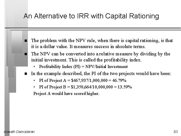 An Alternative to IRR with Capital Rationing The problem with the NPV rule, when