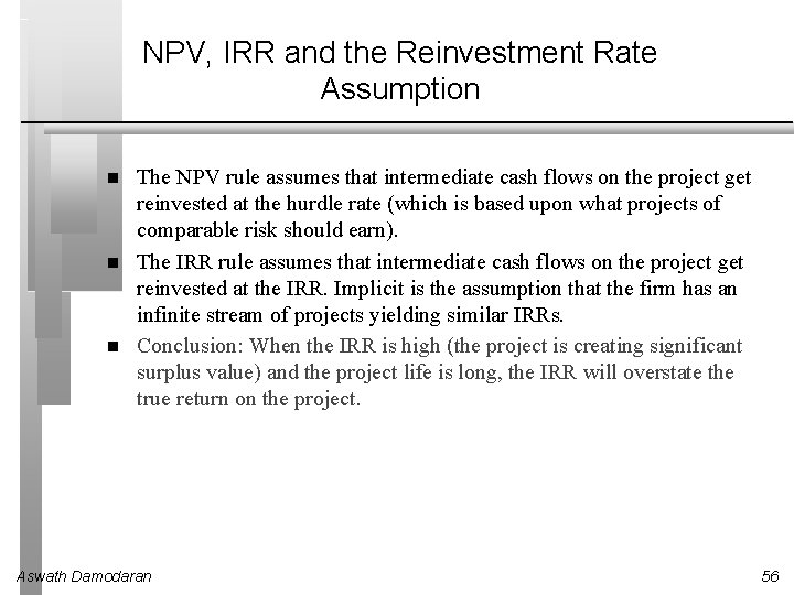 NPV, IRR and the Reinvestment Rate Assumption The NPV rule assumes that intermediate cash