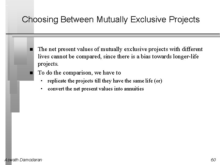 Choosing Between Mutually Exclusive Projects The net present values of mutually exclusive projects with