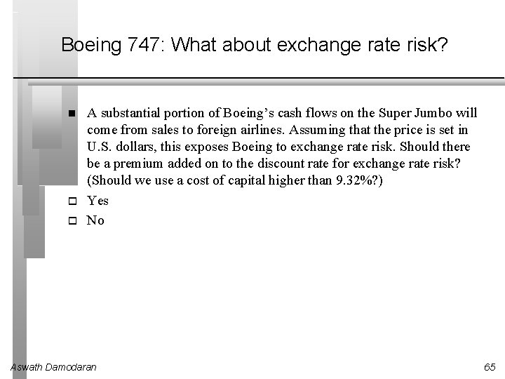 Boeing 747: What about exchange rate risk? A substantial portion of Boeing’s cash flows