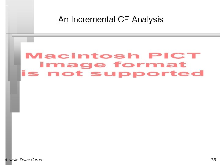 An Incremental CF Analysis Aswath Damodaran 75 