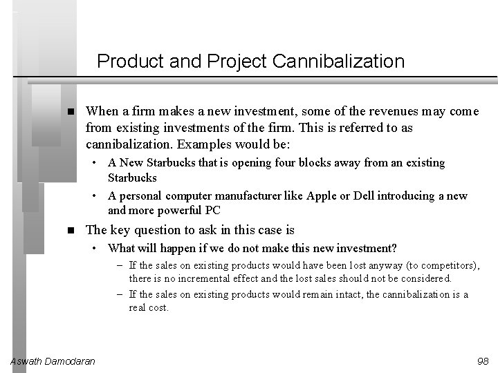 Product and Project Cannibalization When a firm makes a new investment, some of the