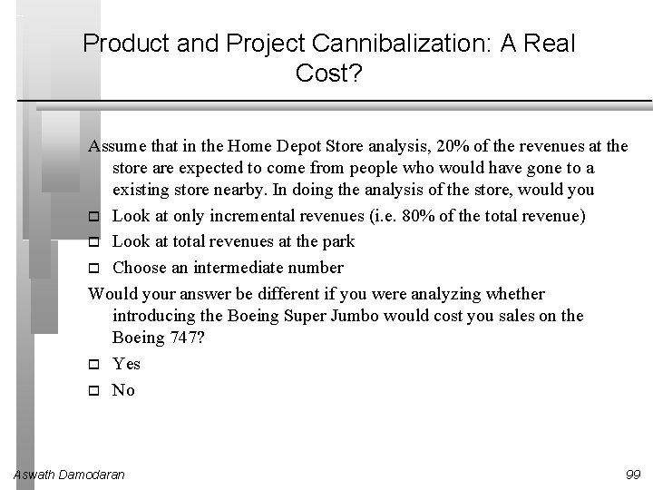 Product and Project Cannibalization: A Real Cost? Assume that in the Home Depot Store