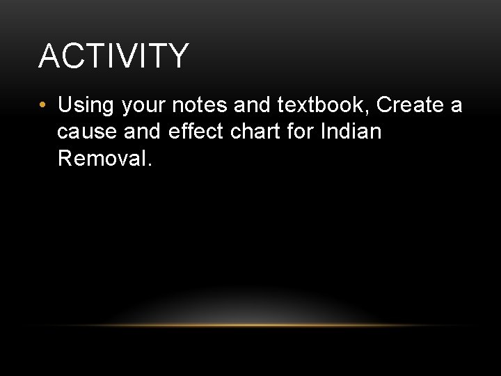 ACTIVITY • Using your notes and textbook, Create a cause and effect chart for ACTIVITY • Using your notes and textbook, Create a cause and effect chart for