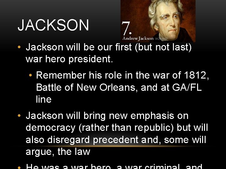 JACKSON • Jackson will be our first (but not last) war hero president. • JACKSON • Jackson will be our first (but not last) war hero president. •
