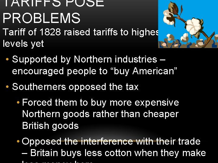 TARIFFS POSE PROBLEMS Tariff of 1828 raised tariffs to highest levels yet • Supported TARIFFS POSE PROBLEMS Tariff of 1828 raised tariffs to highest levels yet • Supported
