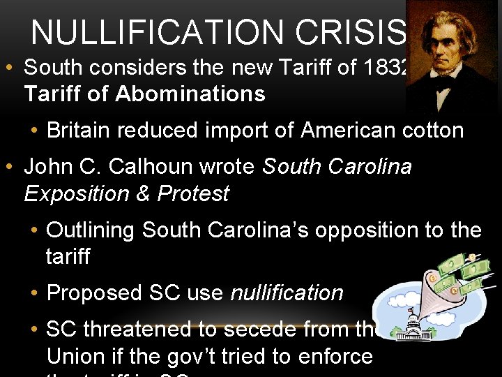 NULLIFICATION CRISIS • South considers the new Tariff of 1832 the Tariff of Abominations NULLIFICATION CRISIS • South considers the new Tariff of 1832 the Tariff of Abominations