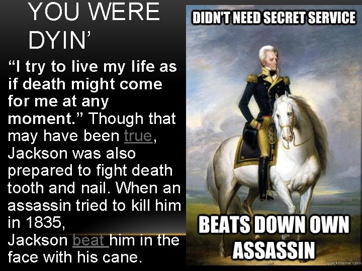 YOU WERE DYIN’ “I try to live my life as if death might come YOU WERE DYIN’ “I try to live my life as if death might come
