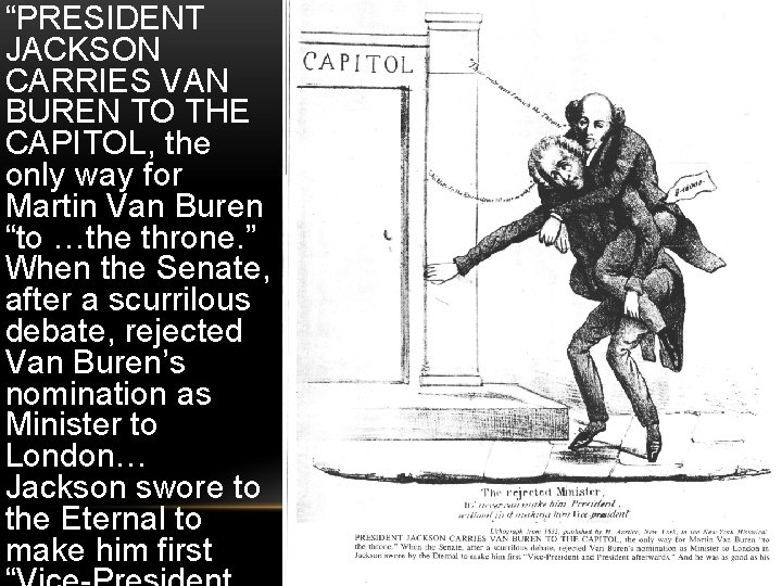“PRESIDENT JACKSON CARRIES VAN BUREN TO THE CAPITOL, the only way for Martin Van “PRESIDENT JACKSON CARRIES VAN BUREN TO THE CAPITOL, the only way for Martin Van