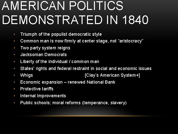 AMERICAN POLITICS DEMONSTRATED IN 1840 • • • Triumph of the populist democratic style AMERICAN POLITICS DEMONSTRATED IN 1840 • • • Triumph of the populist democratic style