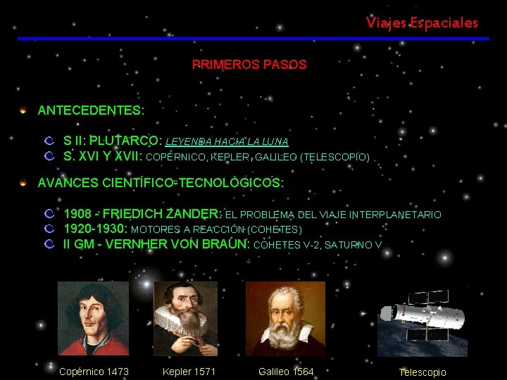 Viajes Espaciales PRIMEROS PASOS ANTECEDENTES: S II: PLUTARCO: LEYENDA HACIA LA LUNA S. XVI Viajes Espaciales PRIMEROS PASOS ANTECEDENTES: S II: PLUTARCO: LEYENDA HACIA LA LUNA S. XVI