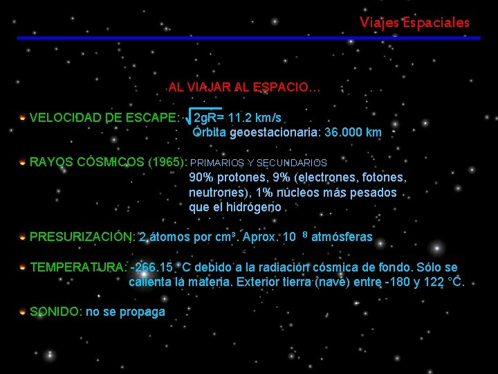 Viajes Espaciales AL VIAJAR AL ESPACIO… VELOCIDAD DE ESCAPE: 2 g. R= 11. 2 Viajes Espaciales AL VIAJAR AL ESPACIO… VELOCIDAD DE ESCAPE: 2 g. R= 11. 2
