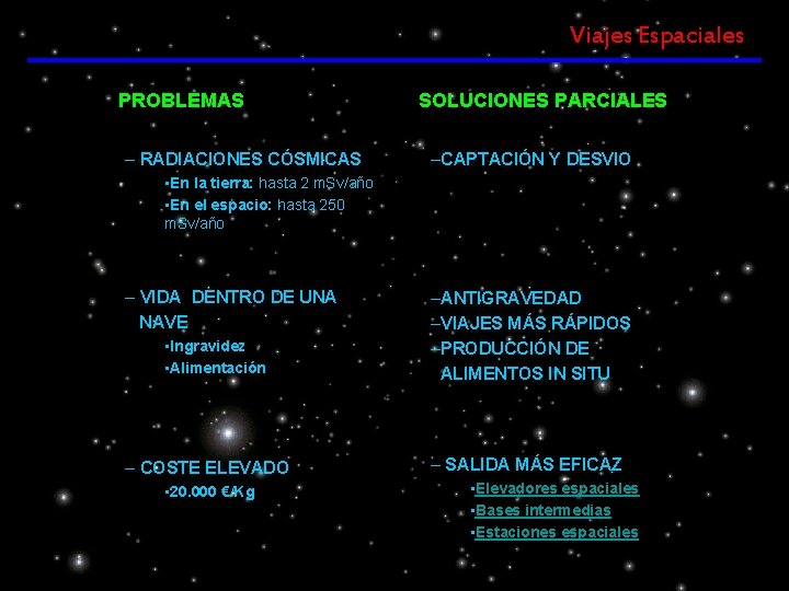Viajes Espaciales PROBLEMAS – RADIACIONES CÓSMICAS SOLUCIONES PARCIALES –CAPTACIÓN Y DESVIO • En la Viajes Espaciales PROBLEMAS – RADIACIONES CÓSMICAS SOLUCIONES PARCIALES –CAPTACIÓN Y DESVIO • En la